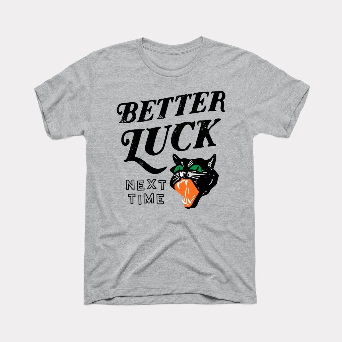 Better Luck Next Time Adult Unisex Tee