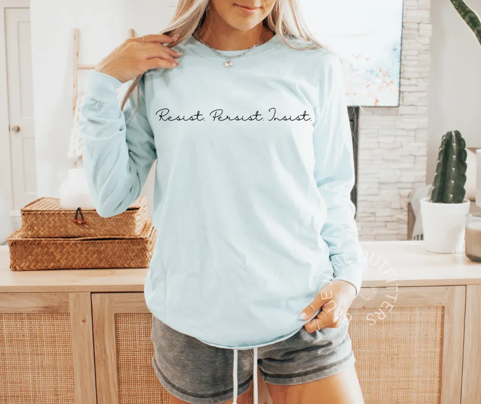 RESIST PERSIST INSIST | COMFORT COLORS LONG SLEEVE TEE