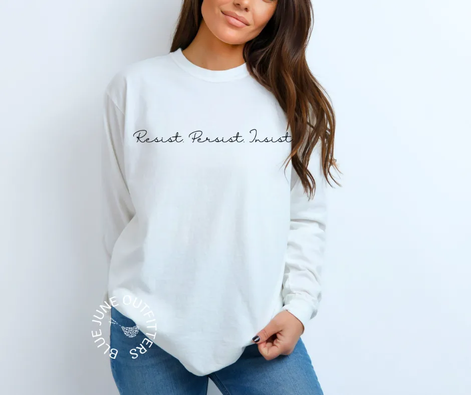 RESIST PERSIST INSIST | COMFORT COLORS LONG SLEEVE TEE