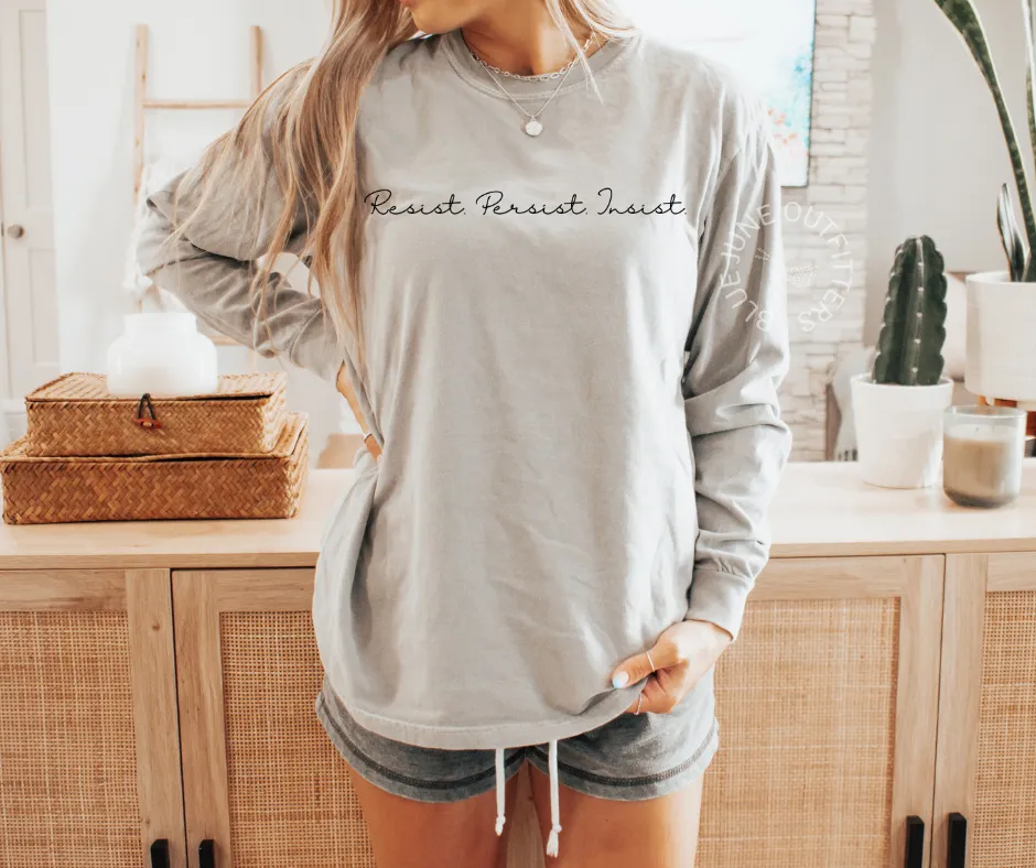 RESIST PERSIST INSIST | COMFORT COLORS LONG SLEEVE TEE